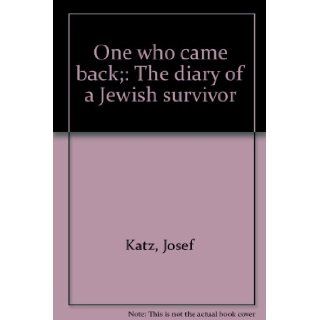 One who came back;: The diary of a Jewish survivor: Josef Katz: Books