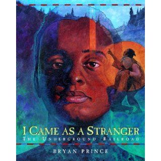 I Came As a Stranger The Underground Railroad Bryan Prince 9780887766671 Books