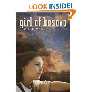 Girl of Kosovo: Alice Mead: 9780440418535: Books