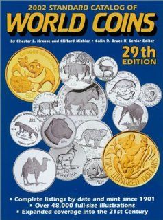2002 Standard Catalog of World Coins: Complete Listings by Date and Mint Since 1901: Chester L. Krause, Clifford Mishler, Colin R. Bruce II: 9780873492430: Books