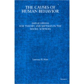The Causes of Human Behavior: Implications for Theory and Method in the Social Sciences (9780472106653): Lawrence B. Mohr: Books
