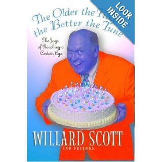 Older the Fiddle, the Better the Tune, The : The Joys of Reaching a Certain Age: Willard Scott: Books