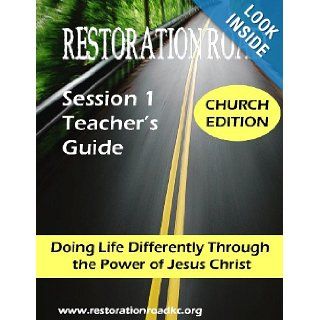 Restoration Road Session 1 Teacher's Guide Doing Life Differently Through the Power of Jesus Christ Sherri L Watt 9781484821176 Books