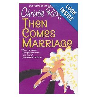 Then Comes Marriage: Christie Ridgway: 9780739431160: Books