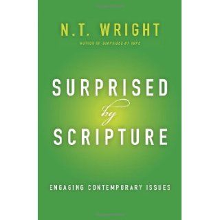 Surprised by Scripture Engaging Contemporary Issues N. T. Wright 9780062230539 Books