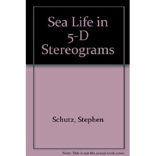 Sea Life in 5 D Stereograms/Contains Hidden, Multi Dimensional Images: Stephen Schutz, Susan Polis Schutz: 9780883964149: Books