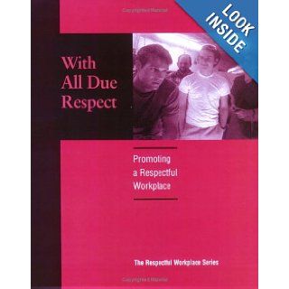 With All Due Respect: Promoting Respectful Workplace: Video Program & Facilitators Guide: Jodi Lemacks, Dan Thompson: 9780874256468: Books
