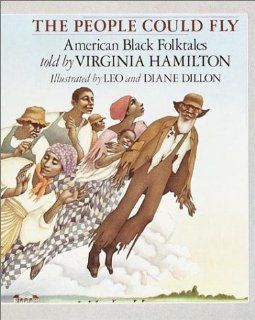The People Could Fly: American Black Folktales: Virginia Hamilton, Leo Dillon, Diane Dillon Ph.D.: 9780679843368: Books