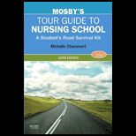 Mosbys Tour Guide to Nursing School: A Students Road Survival Kit