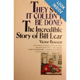 They Said It Couldn't Be Done : The Incredible Story of Bill Lear: Victor Boesen: 9780385018418: Books