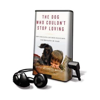 The Dog Who Couldn't Stop Loving: How Dogs Have Captured Our Hearts for Thousands of Years [With Earbuds] (Playaway Adult Nonfiction): Jeffrey Moussaieff Masson, John Lee: 9781616572402: Books