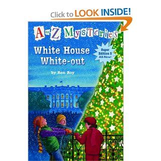 White House White Out (A to Z Mysteries Super Edition, No. 3) (9780375847219): Ron Roy, John Steven Gurney: Books