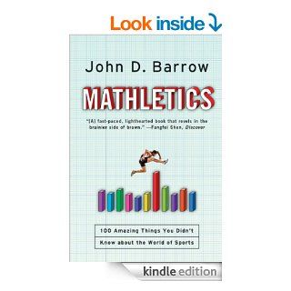 Mathletics: A Scientist Explains 100 Amazing Things About the World of Sports eBook: John D. Barrow: Kindle Store