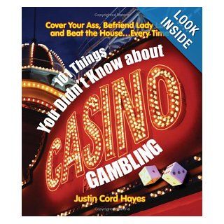 101 Things You Didn't Know about Casino Gambling: Justin Cord Hayes: 9781593373672: Books