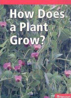 Science Leveled Readers: Blw Lv Rdr How Does/Plant Grow? Gk Sci09: HARCOURT SCHOOL PUBLISHERS: 9780153636158: Books