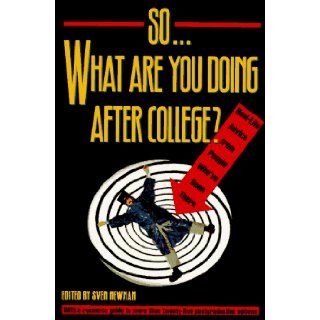 SoWhat Are You Doing After College?: Real Life Advice from People Who'Ve Been There: Sven Newman: 9780805034677: Books