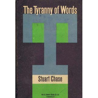 Tyranny Of Words: Stuart Chase: 9780156923941: Books