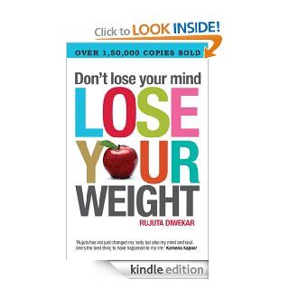 Don't lose your mind lose your weight eBook Rujuta Diwekar Kindle Store
