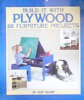 Build It With Plywood: Eighty Eight Furniture Projects: Don Geary: 9780830603305: Books