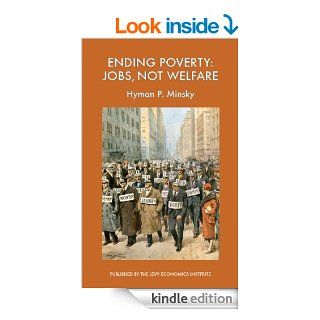 Ending Poverty: Jobs, Not Welfare eBook: Hyman P. Minsky: Kindle Store