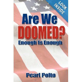 Are We Doomed? Enough Is Enough: Pearl Polto: 9781609110246: Books