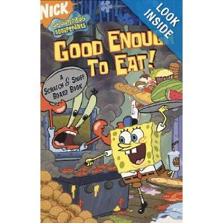 Good Enough to Eat!: A Scratch and Sniff Board Book (SpongeBob SquarePants): Tricia Boczkowski, Gregg Schigiel: 9780689874789: Books