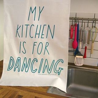 my kitchen is for dancing tea towel by the joy of ex foundation
