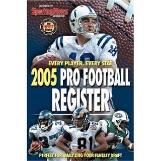 2005 Pro Football Register: Every Player, Every Stat: Sporting News, STATS INC: 9780892047741: Books