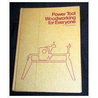 Power Tool Woodworking for Everyone: R.J. DeCristoforo: Books