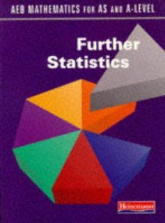 AEB Mathematics for AS and A Level: Further Statistics (AEB mathematics for AS & A Level): 9780435516079: Science & Mathematics Books @