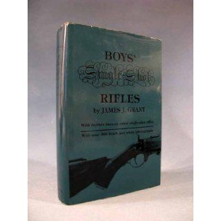 Boys' single shot rifles: With further data on other single shot rifles: James J Grant: Books