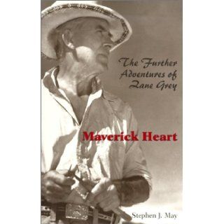 Maverick Heart The Further Adventures Of Zane Grey Stephen May 9780821413173 Books