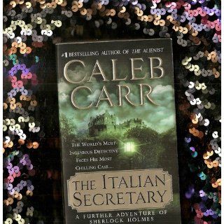The Italian Secretary: A Further Adventure of Sherlock Holmes: Caleb Carr: 9780312352042: Books