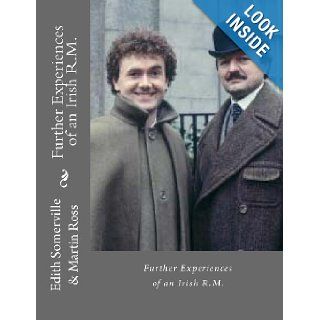 Further Experiences of an Irish R.M.: Edith Somerville, Martin Ross: 9781482320718: Books
