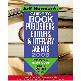 Jeff Herman's Guide to Book Editors, Publishers, and Literary Agents 2005: Who They Are! What They Want! How to Win Them Over!: Jeff Herman: 9780871162106: Books