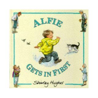 Alfie Gets in First: Shirley Hughes: 9780370324456: Books