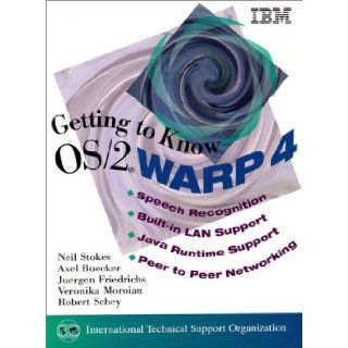 Getting to Know OS/2 Warp 4: Axel Buecker, Juergen Friedrichs, Veronika Moroian, Robert Schey, Neil Stokes, International Business Machines Corporation: 9780138421472: Books