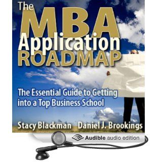 The MBA Application Roadmap: The Essential Guide to Getting into a Top Business School (Audible Audio Edition): Stacy Blackman, Gabra Zackman: Books