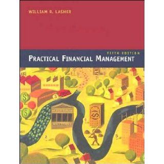 W. R. Lasher 's 5th(fifth) edition (Practical Financial Management (with Thomson ONE   Business School Edition 6 Month Printed Access Card) (Hardcover))(2007): W. R. Lasher: Books