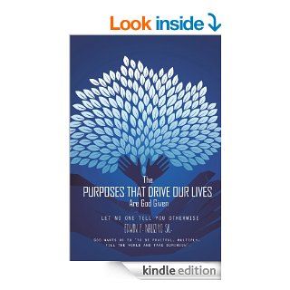 The Purposes That Drive Our Lives Are God Given: Let no one tell you otherwise eBook: Edwin P. Nhliziyo Sr.: Kindle Store