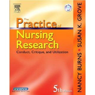 By Nancy Burns, Susan Grove: The Practice of Nursing Research: Conduct, Critique, & Utilization Fifth (5th) Edition:  Author : Books