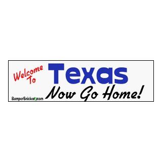 Welcome To Texas now go home   Refrigerator Magnets 7x2 in Automotive