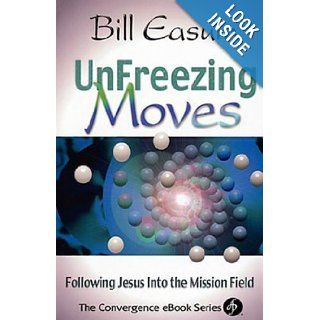 Unfreezing Moves: Following Jesus into the Mission Field: William M. Easum: 9780687051779: Books