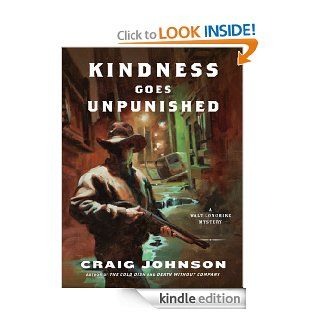 Kindness Goes Unpunished: A Walt Longmire Mystery (Walt Longmire Mysteries) eBook: Craig Johnson: Kindle Store