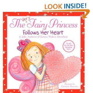 The Very Fairy Princess Follows Her Heart: Julie Andrews, Emma Walton Hamilton, Christine Davenier: 9780316185592: Books