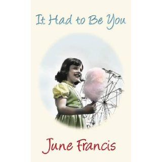 It Had to Be You: June Francis: 9780749009595: Books