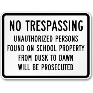 No Trespassing, Unauthorized Persons Found on School Property From Dusk to Dawn Sign, 18" x 12": Industrial Warning Signs: Industrial & Scientific