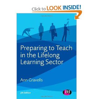 Preparing to Teach in the Lifelong Learning Sector (Further Education and Skills): Ann Gravells: 9780857257734: Books