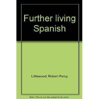 Further Living Spanish: Robert Percy Littlewood: Books