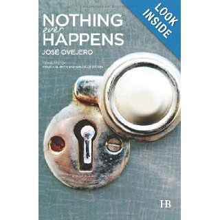 Nothing Ever Happens: Jose Ovejero, Philip H. D. Smith, Graziella de Luis: 9788494094804: Books
